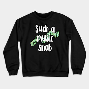 Such a Music Snob Crewneck Sweatshirt